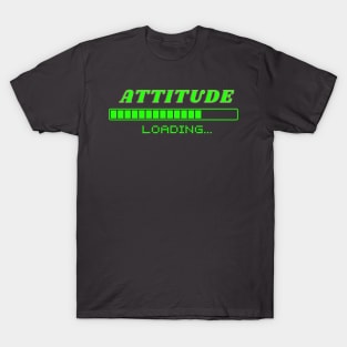 Attitude Loading T-Shirt